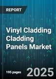 Vinyl Cladding Cladding Panels Market - Global Forecast 2025-2030- Product Image