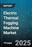 Electric Thermal Fogging Machine Market - Global Forecast 2025-2030- Product Image