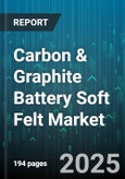 Carbon & Graphite Battery Soft Felt Market - Global Forecast 2025-2030- Product Image