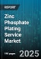 Zinc Phosphate Plating Service Market by Application (Aerospace, Automotive, Electronics and Electrical), Process Type (Barrel, Continuous, Rack), Service Model, Substrate Material, Coating Thickness - Global Forecast 2025-2030 - Product Thumbnail Image