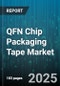 QFN Chip Packaging Tape Market by Application (Die Attach, Final Packaging, Wafer Dicing), Material (Polyester, Polyimide, PTFE), Adhesive Formulation, Thickness Range, End Use Industry, Liner Format - Global Forecast 2025-2030 - Product Image