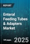 Enteral Feeding Tubes & Adapters Market by Product Type (Adapters, Tubes), Feeding Route (Gastrostomy Tube, Jejunostomy Tube, Nasogastric Tube), Material, End User, Feeding Mode, Distribution Channel - Global Forecast 2025-2030 - Product Thumbnail Image