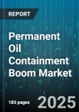 Permanent Oil Containment Boom Market by Material (Neoprene, Polypropylene, Pvc), End User (Government Agencies, Marine Contractors, Offshore Platform Operators), Application, Deployment, Boom Design - Global Forecast 2025-2030- Product Image
