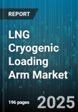 LNG Cryogenic Loading Arm Market - Global Forecast 2025-2030- Product Image