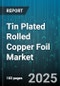 Tin Plated Rolled Copper Foil Market by End Use Industry (Automotive, Electrical Equipment, Electronics), Product Type (Custom, Sheet, Spool), Foil Thickness Range, Plating Thickness, Conductivity Grade, Coating Grade - Global Forecast 2025-2030 - Product Thumbnail Image