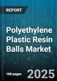 Polyethylene Plastic Resin Balls Market - Global Forecast 2025-2030- Product Image