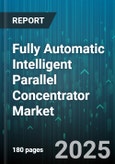 Fully Automatic Intelligent Parallel Concentrator Market by Technology (Dish, Fresnel Lens, Linear Fresnel), Application (Desalination, Energy Generation, Industrial Processing), End User, Product Type, Power Capacity - Global Forecast 2025-2030- Product Image
