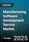 Manufacturing Software Development Service Market by Organization Size (Large Enterprises, Small & Medium Enterprises), Deployment Model (Cloud, Hybrid, on Premises), Service Type, Technology Type, Industry Vertical - Global Forecast 2025-2030 - Product Thumbnail Image