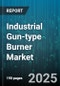 Industrial Gun-type Burner Market by Fuel Type (Heavy Oil, Light Oil, Natural Gas), Application (Food Processing, Metal Processing, Petrochemical), End User, Technology, Mounting Type, Capacity, Distribution Channel - Global Forecast 2025-2030 - Product Image