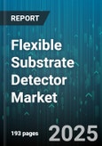 Flexible Substrate Detector Market by Application (Automotive Safety, Consumer Electronics, Defense & Aerospace), Technology (Inorganic, Organic), End User, Type, Wavelength, Substrate Material, Distribution Channel - Global Forecast 2025-2030- Product Image