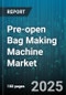 Pre-open Bag Making Machine Market by Type (Fully Automatic, Manual, Semi Automatic), Packaging Material (Biodegradable, Non Woven, Paper), End Use Industry, Technology, Film Type, Production Capacity, Sales Channel - Global Forecast 2025-2030 - Product Image