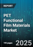 PET Functional Film Materials Market by End Use (Automotive, Electrical & Electronics, Medical), Film Type (Coated Pet Film, Laminated Pet Film, Metallized Pet Film), Functionality, Production Technology, Thickness - Global Forecast 2025-2030- Product Image