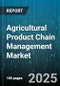 Agricultural Product Chain Management Market by Primary Production, Post Harvest Processing, Distribution Channels, Storage and Logistics, Farm Inputs, Value Added Processing, Technology Adoption, Service Providers - Global Forecast 2025-2030 - Product Image