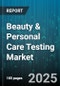 Beauty & Personal Care Testing Market by Product Type (Color Cosmetics, Fragrance, Haircare), Distribution Channel (Drugstore Pharmacy, E Commerce, Specialty Stores), Formulation Type, Age Group, Gender, Skin Type - Global Forecast 2025-2030 - Product Thumbnail Image