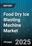 Food Dry Ice Blasting Machine Market by End-User Industry (Aerospace, Automotive, Food Processing), Application (Mold Remediation, Packaging Removal, Sanitation & Sterilization), Machine Type, Distribution Channel - Global Forecast 2025-2030- Product Image