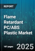 Flame Retardant PC/ABS Plastic Market - Global Forecast 2025-2030- Product Image