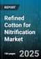 Refined Cotton for Nitrification Market by End User Industry (Agriculture, Bio-Stimulant Production, Horticulture), Type (Cotton Linter, Cottonseed Hulls, Fiber Residue), Purity Grade, Distribution Channel, Source - Global Forecast 2025-2030 - Product Thumbnail Image