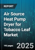 Air Source Heat Pump Dryer for Tobacco Leaf Market - Global Forecast 2025-2030- Product Image