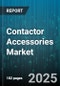 Contactor Accessories Market by Product Type (Auxiliary Contacts, Mechanical Interlocks, Surge Protection Modules), End User (Energy and Power, Infrastructure, Manufacturing), Distribution Channel, Current Rating - Global Forecast 2025-2030 - Product Thumbnail Image