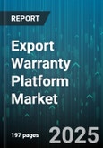 Export Warranty Platform Market - Global Forecast 2025-2030- Product Image