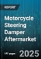 Motorcycle Steering Damper Aftermarket - Global Forecast 2025-2030 - Product Image