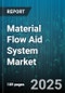 Material Flow Aid System Market by Aid Type (Hygiene Supplies, Sanitation Solutions, Water Treatment), End User (Disaster Relief, Healthcare Facilities, Industrial), Technology, Service Type, Funding Source - Global Forecast 2025-2030 - Product Thumbnail Image