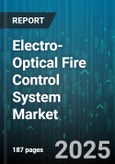 Electro-Optical Fire Control System Market - Global Forecast 2025-2030- Product Image