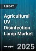 Agricultural UV Disinfection Lamp Market - Global Forecast 2025-2030- Product Image