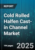 Cold Rolled Halfen Cast-in Channel Market by End-Use Industry (Construction, Industrial, Residential), Product Type (Custom Channel, Heavy-Duty Channel, Standard Channel), Distribution Channel, Application - Global Forecast 2025-2030- Product Image
