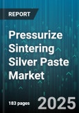 Pressurize Sintering Silver Paste Market - Global Forecast to 2030- Product Image