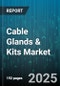 Cable Glands & Kits Market by Product Type (Cable Gland Kits, Cable Glands), Installation Type (Explosion Protected, Non Explosion Protected), Material, Thread Type, End Use Industry, Distribution Channel - Global Forecast 2025-2030 - Product Thumbnail Image