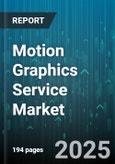 Motion Graphics Service Market by Delivery Mode (Cloud Based, on Premise), End User (Large Enterprises, Small and Medium Enterprises, Startups), Pricing Model, Service Type, Application, Industry Vertical - Global Forecast 2025-2030- Product Image