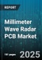Millimeter Wave Radar PCB Market by End User Industry (Aerospace and Defense, Automotive, Consumer Electronics), Layer Count (Double Layer, Multilayer, Single Layer), PCB Type, Frequency Band, Application - Global Forecast 2025-2030 - Product Image