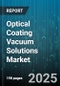 Optical Coating Vacuum Solutions Market by Deposition Technology (Chemical Vapor Deposition, Physical Vapor Deposition), Coating Material (Dielectric, Metal, Metal Oxide), Equipment Type, End Use Industry - Global Forecast 2025-2030 - Product Thumbnail Image