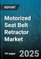 Motorized Seat Belt Retractor Market by Distribution Channel (Aftermarket, Original Equipment Manufacturer), End Use (Original Equipment, Replacement), Vehicle Type, Installation Position, Technology Tier - Global Forecast 2025-2030 - Product Thumbnail Image
