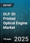 DLP 3D Printed Optical Engine Market by Application (Ar/Vr Devices, Digital Signage, Head-Up Displays), End User (Aerospace & Defense, Automotive, Consumer Electronics), Technology, Component, Resolution - Global Forecast 2025-2030 - Product Thumbnail Image