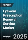 Eyewear Prescription Renewal Service Market by Age Group (Adults, Children, Seniors), Prescription Type (Bifocal, Progressive, Single Vision), Price Range, Frame Type, Lens Material, Distribution Channel - Global Forecast 2025-2030- Product Image