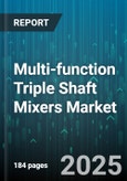 Multi-function Triple Shaft Mixers Market - Global Forecast 2025-2030- Product Image