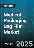 Medical Packaging Bag Film Market - Global Forecast 2025-2030- Product Image