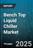 Bench Top Liquid Chiller Market - Global Forecast 2025-2030- Product Image
