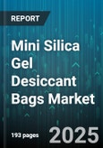 Mini Silica Gel Desiccant Bags Market by End User Industry (Electronics, Food & Beverage, Logistics), Product Type (Indicating, Non-Indicating), Packaging Type, Distribution Channel, Moisture Absorption Capacity - Global Forecast 2025-2030- Product Image