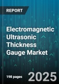 Electromagnetic Ultrasonic Thickness Gauge Market by End Use Industry (Aerospace & Defense, Automotive, Chemical), Type (Bench-Top, Handheld, Inline), Material, Application, Thickness Range, Distribution Channel - Global Forecast 2025-2030- Product Image
