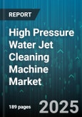 High Pressure Water Jet Cleaning Machine Market - Global Forecast 2025-2030- Product Image