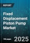 Fixed Displacement Piston Pump Market by Type (Axial Piston, Radial Piston), Application (Agriculture, Automotive, Construction Equipment), Pressure, Flow Rate, Displacement Range, End User, Material, Drive Type - Global Forecast 2025-2030 - Product Image