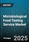 Microbiological Food Testing Service Market by Food Type (Beverages, Dairy & Egg, Fruits & Vegetables), Test Type (Allergen Testing, GMO Testing, Indicator Organism Testing), Service Model, End User, Sample Type - Global Forecast 2025-2030 - Product Image