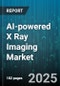 AI-powered X Ray Imaging Market by Product Type (Computed Tomography, Fluoroscopy, Radiography), Application (Industrial, Medical, Security), Solution Type, End User, Deployment Mode, Modality, AI Functionality - Global Forecast 2025-2030 - Product Thumbnail Image