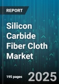 Silicon Carbide Fiber Cloth Market - Global Forecast 2025-2030- Product Image