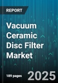 Vacuum Ceramic Disc Filter Market - Global Forecast 2025-2030- Product Image