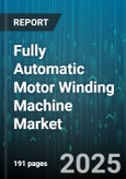 Fully Automatic Motor Winding Machine Market by Motor Type (AC Motor, BLDC Motor, DC Motor), End Use Industry (Automotive, Consumer Electronics, Home Appliance), Machine Configuration, Coil Type, Sales Channel - Global Forecast 2025-2030- Product Image