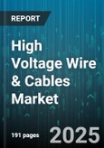 High Voltage Wire & Cables Market - Global Forecast 2025-2030- Product Image